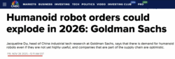A screenshot of a CNBC news article headline dated Friday, November 28, 2025, stating: "Humanoid robot orders could explode in 2026: Goldman Sachs." Below the headline, text quotes Jacqueline Du from Goldman Sachs regarding the demand for humanoid robots.