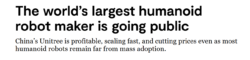 Headline: The world’s largest humanoid robot maker is going public; China’s Unitree scaling fast and cutting robot prices