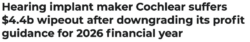 News headline covering Cochlear (ASX: COH) $4.4 billion market cap wipeout after FY26 profit guidance downgrade