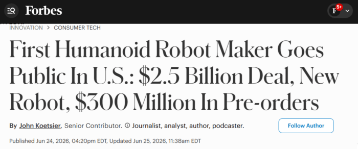 Screenshot of a Forbes article reporting the first publicly listed humanoid robot maker in a US$2.5 billion deal with US$300 million in pre-orders.