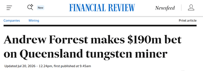 Andrew Forrest makes $190m bet on Queensland tungsten miner headline in the Australian Financial Review.