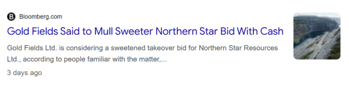 Bloomberg headline reports Gold Fields is considering sweetening its Northern Star takeover bid with cash.